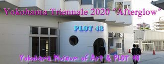 Yokohama Triennale 2020-PLOT48